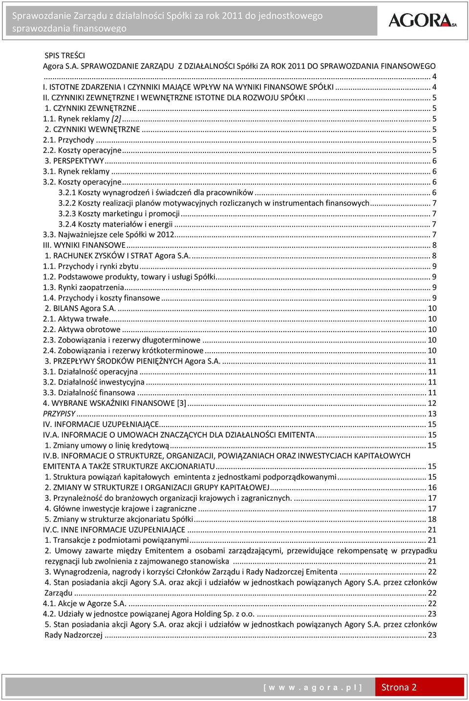 PERSPEKTYWY... 6 3.1. Rynek reklamy... 6 3.2. Koszty operacyjne... 6 3.2.1 Koszty wynagrodzeń i świadczeń dla pracowników... 6 3.2.2 Koszty realizacji planów motywacyjnych rozliczanych w instrumentach finansowych.