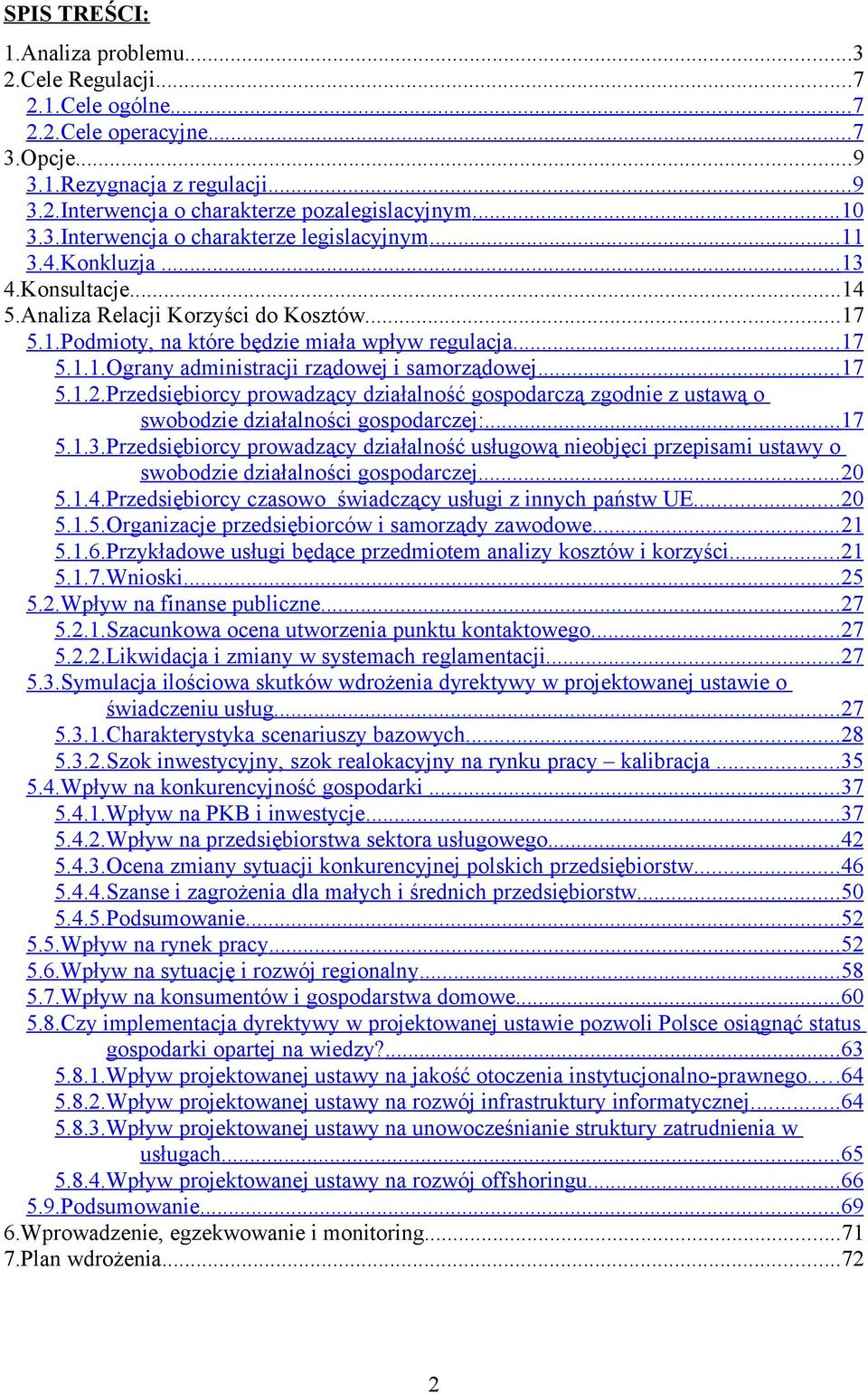 .. 17 5.1.2.Przedsiębiorcy prowadzący działalność gospodarczą zgodnie z ustawą o swobodzie działalności gospodarczej:... 17 5.1.3.