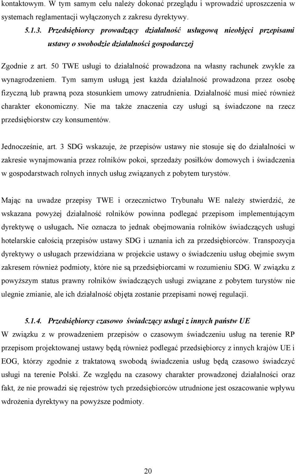 50 TWE usługi to działalność prowadzona na własny rachunek zwykle za wynagrodzeniem.