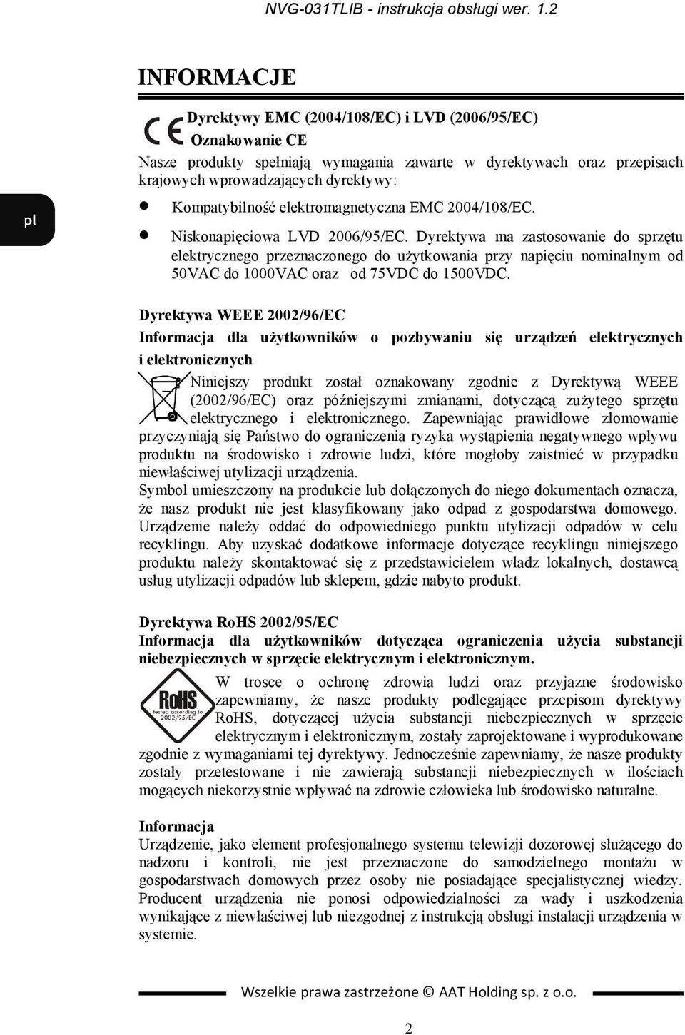 elektromagnetyczna EMC 2004/108/EC. Niskonapięciowa LVD 2006/95/EC.