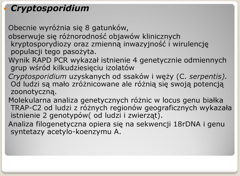 serpentis). Od ludzi są mało zróżnicowane ale różnią się swoją potencją zoonotyczną.