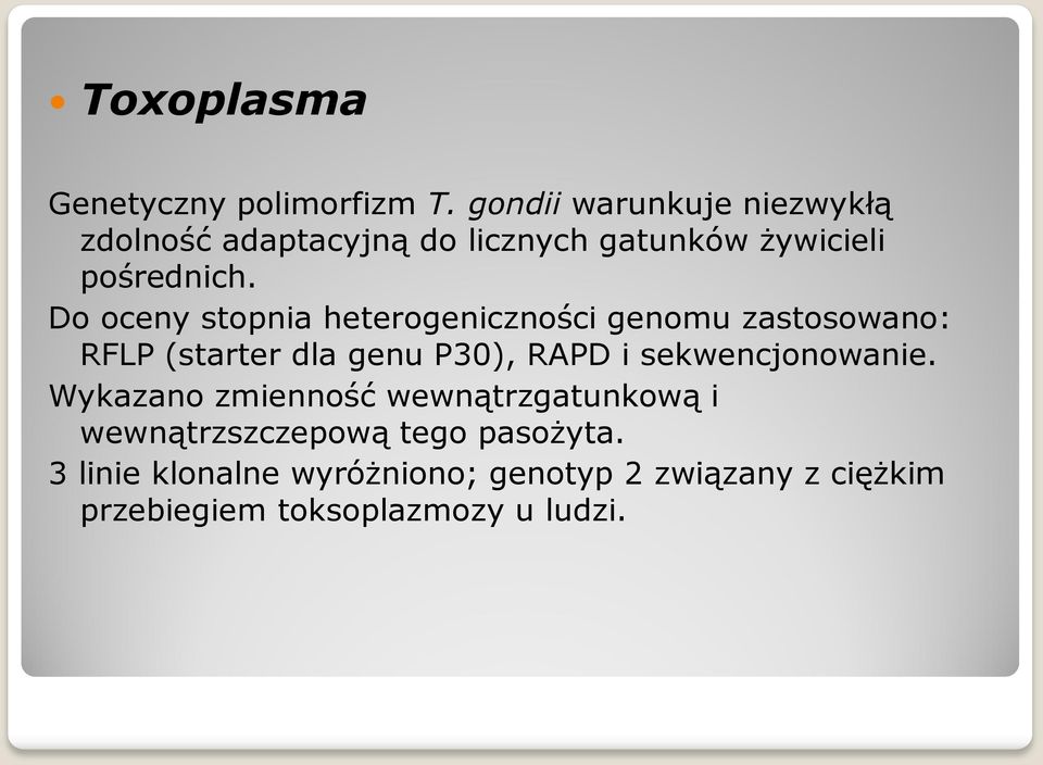 Do oceny stopnia heterogeniczności genomu zastosowano: RFLP (starter dla genu P30), RAPD i