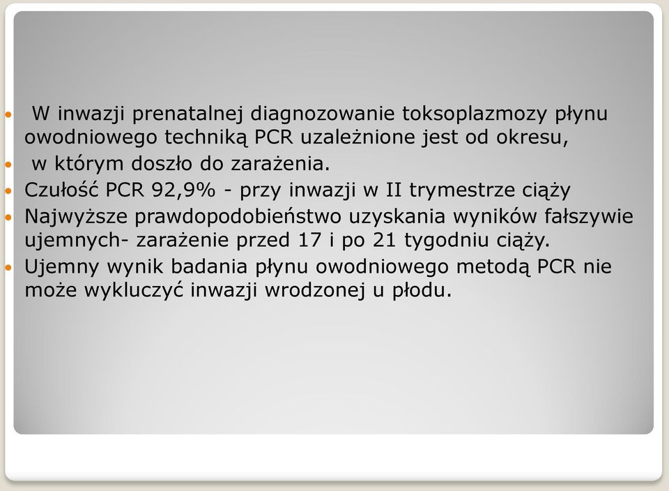 Czułość PCR 92,9% - przy inwazji w II trymestrze ciąży Najwyższe prawdopodobieństwo uzyskania