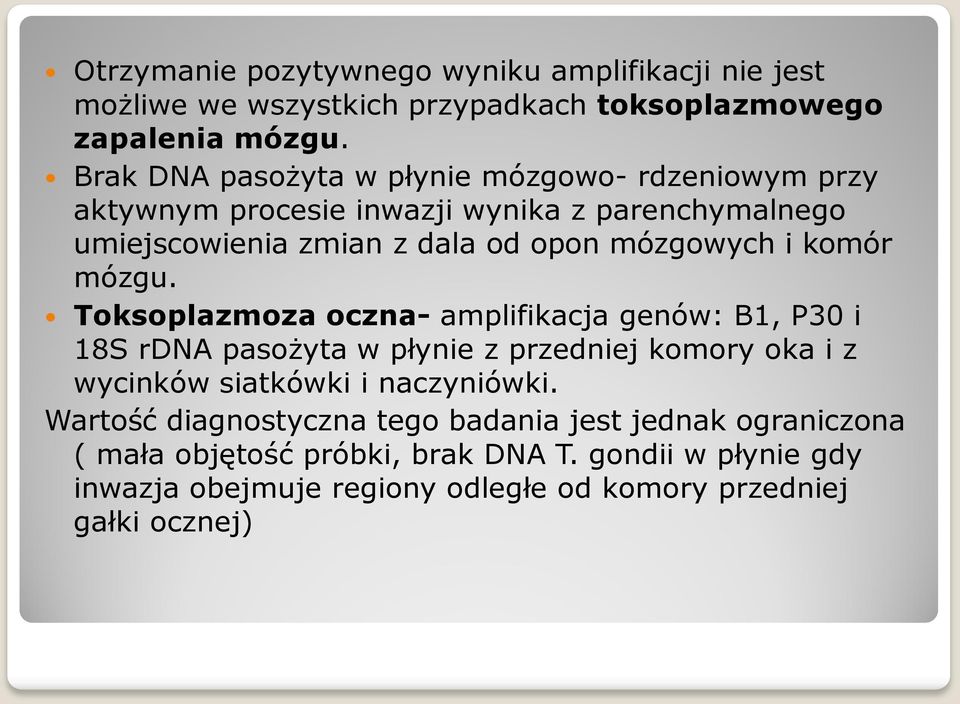 komór mózgu. Toksoplazmoza oczna- amplifikacja genów: B1, P30 i 18S rdna pasożyta w płynie z przedniej komory oka i z wycinków siatkówki i naczyniówki.