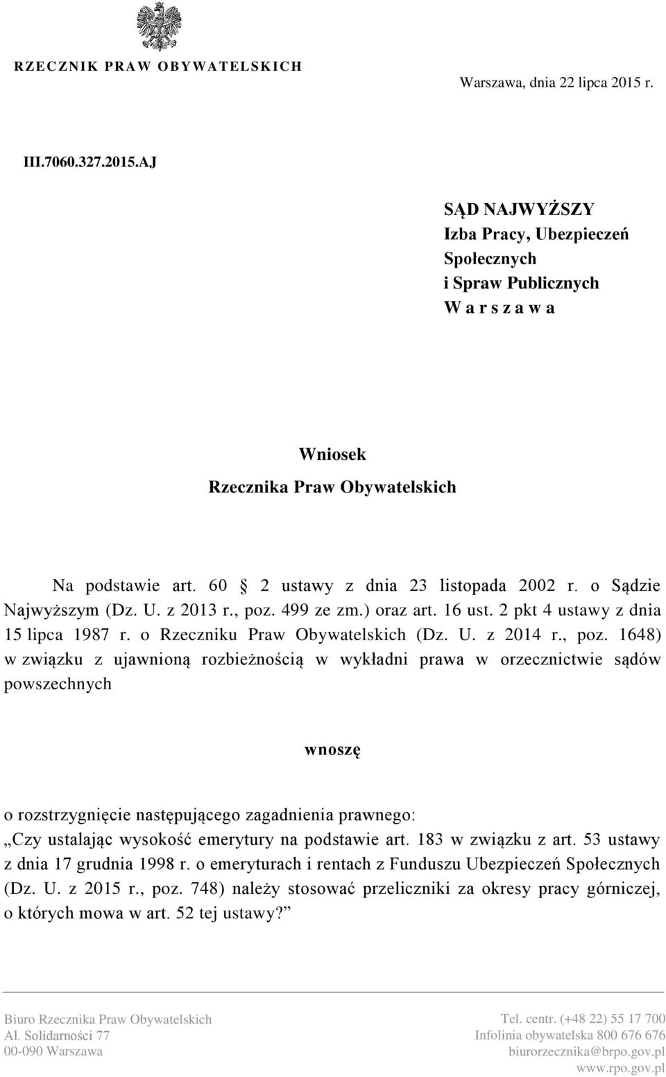 60 2 ustawy z dnia 23 listopada 2002 r. o Sądzie Najwyższym (Dz. U. z 2013 r., poz. 499 ze zm.) oraz art. 16 ust. 2 pkt 4 ustawy z dnia 15 lipca 1987 r. o Rzeczniku Praw Obywatelskich (Dz. U. z 2014 r.