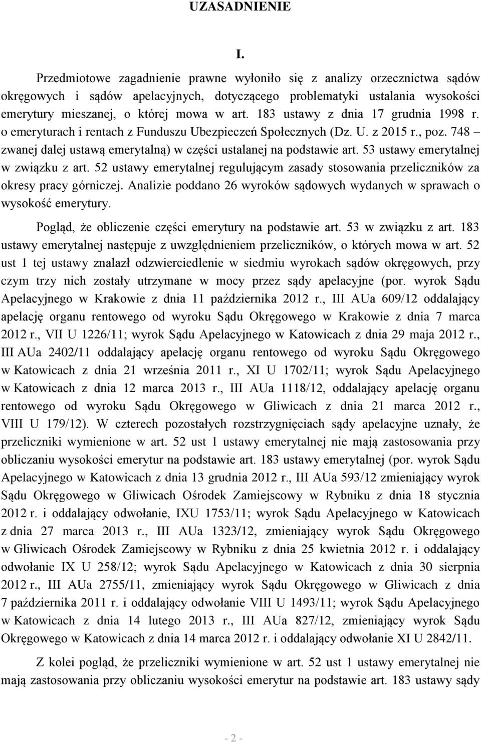 183 ustawy z dnia 17 grudnia 1998 r. o emeryturach i rentach z Funduszu Ubezpieczeń Społecznych (Dz. U. z 2015 r., poz. 748 zwanej dalej ustawą emerytalną) w części ustalanej na podstawie art.