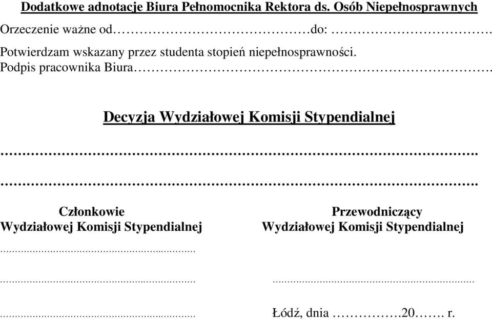 Potwierdzam wskazany przez studenta stopień niepełnosprawności.