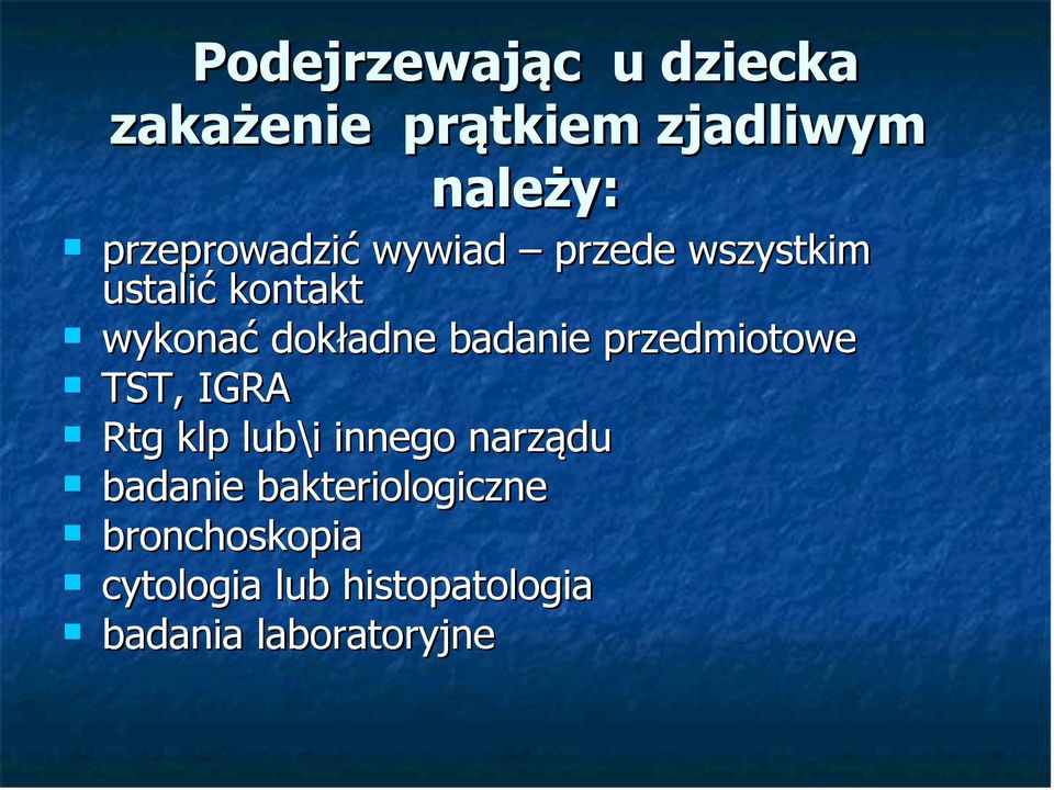 badanie przedmiotowe TST, IGRA Rtg klp lub\i innego narządu badanie