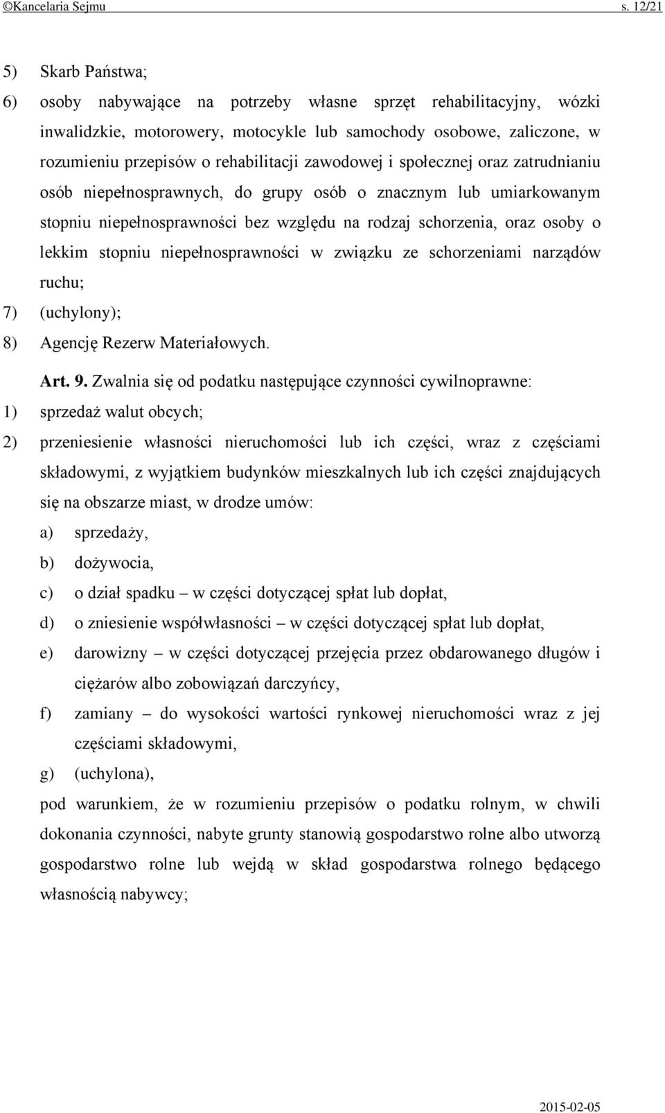 rehabilitacji zawodowej i społecznej oraz zatrudnianiu osób niepełnosprawnych, do grupy osób o znacznym lub umiarkowanym stopniu niepełnosprawności bez względu na rodzaj schorzenia, oraz osoby o