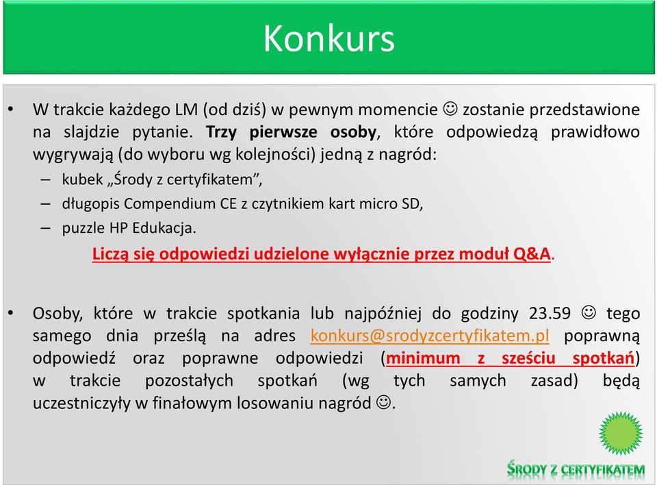 kart micro SD, puzzle HP Edukacja. Liczą się odpowiedzi udzielone wyłącznie przez moduł Q&A. Osoby, które w trakcie spotkania lub najpóźniej do godziny 23.