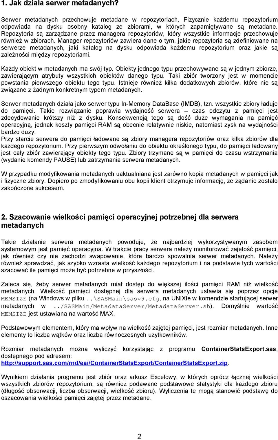 Repozytoria są zarządzane przez managera repozytoriów, który wszystkie informacje przechowuje również w zbiorach.