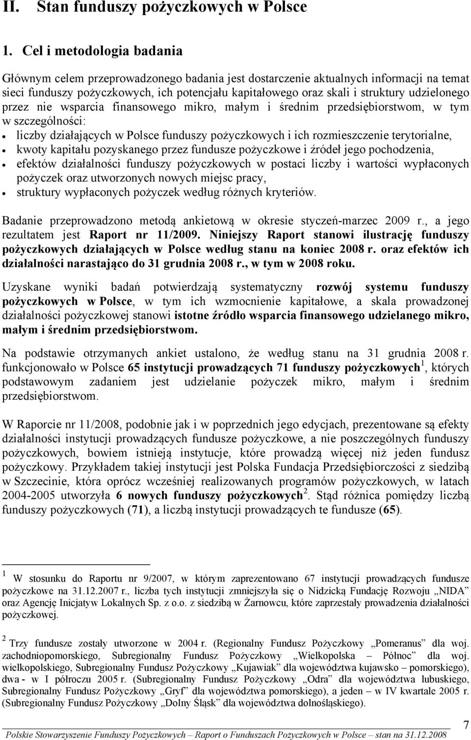 udzielonego przez nie wsparcia finansowego mikro, małym i średnim przedsiębiorstwom, w tym w szczególności: liczby działających w Polsce funduszy pożyczkowych i ich rozmieszczenie terytorialne, kwoty