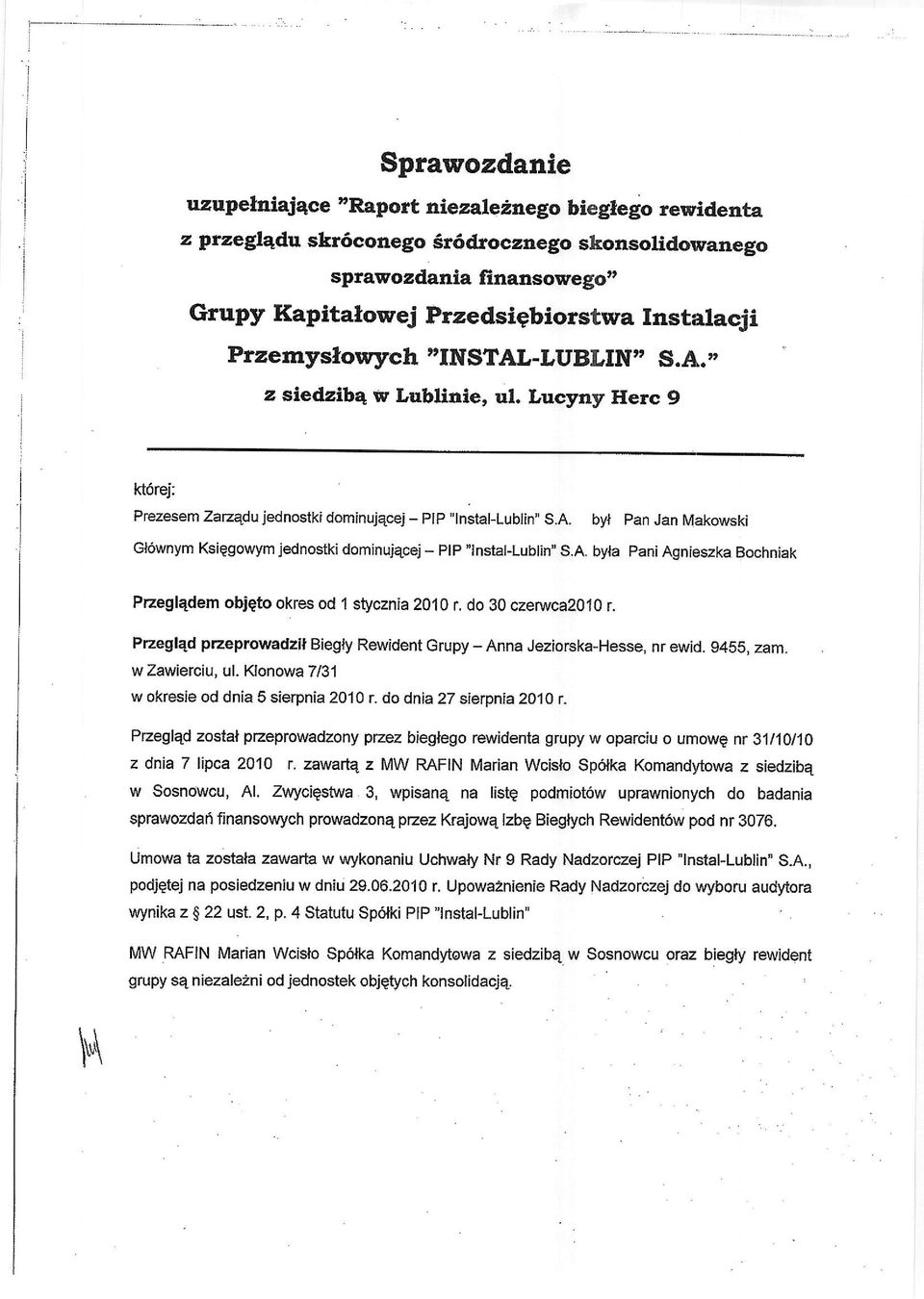 -LUBLN' S.A. " z sledzlb4 iv Lubliaie, ul. Luc5rny Herc 9 K6rej; Prezesem zarzqdu jednoslki dominuiqcej - plp 'lnstal-lublin" s.a. byl pan Jan Makowski Glownym Ksi?