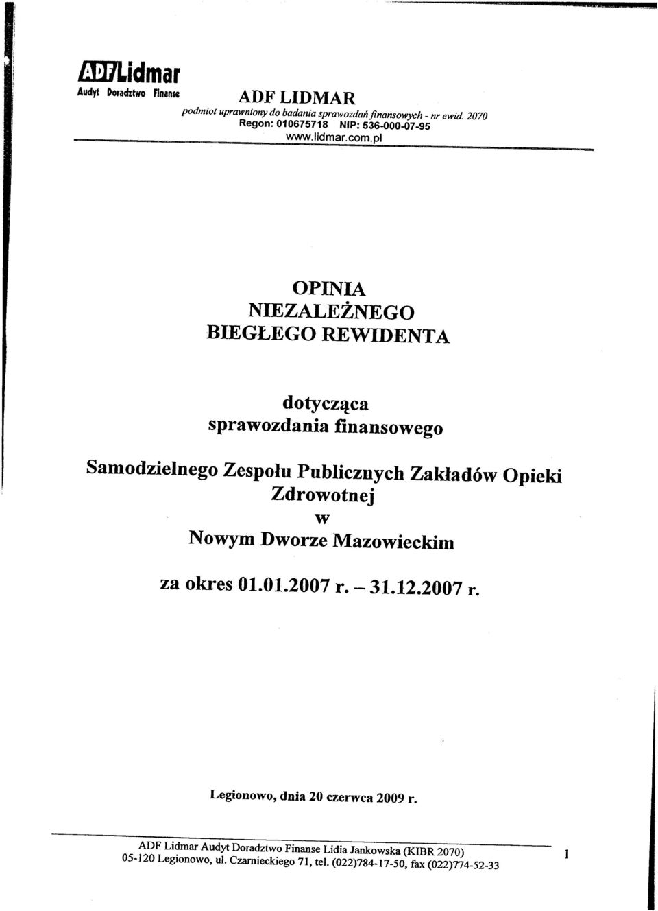 pl OPINIA NIEZALEŻNEGO BIEGLEGOREWIDENTA dotycząca sprawozdania finansowego Samodzielnego Zespołu Publicznych