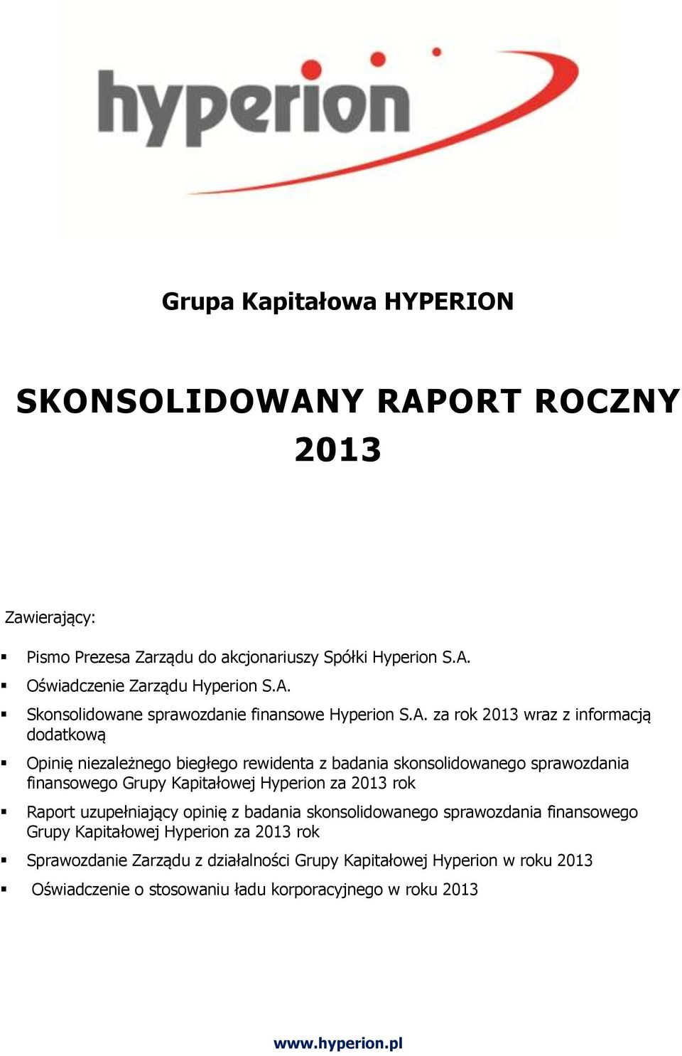 sprawozdania finansowego Grupy Kapitałowej Hyperion za 2013 rok Raport uzupełniający opinię z badania skonsolidowanego sprawozdania finansowego Grupy Kapitałowej