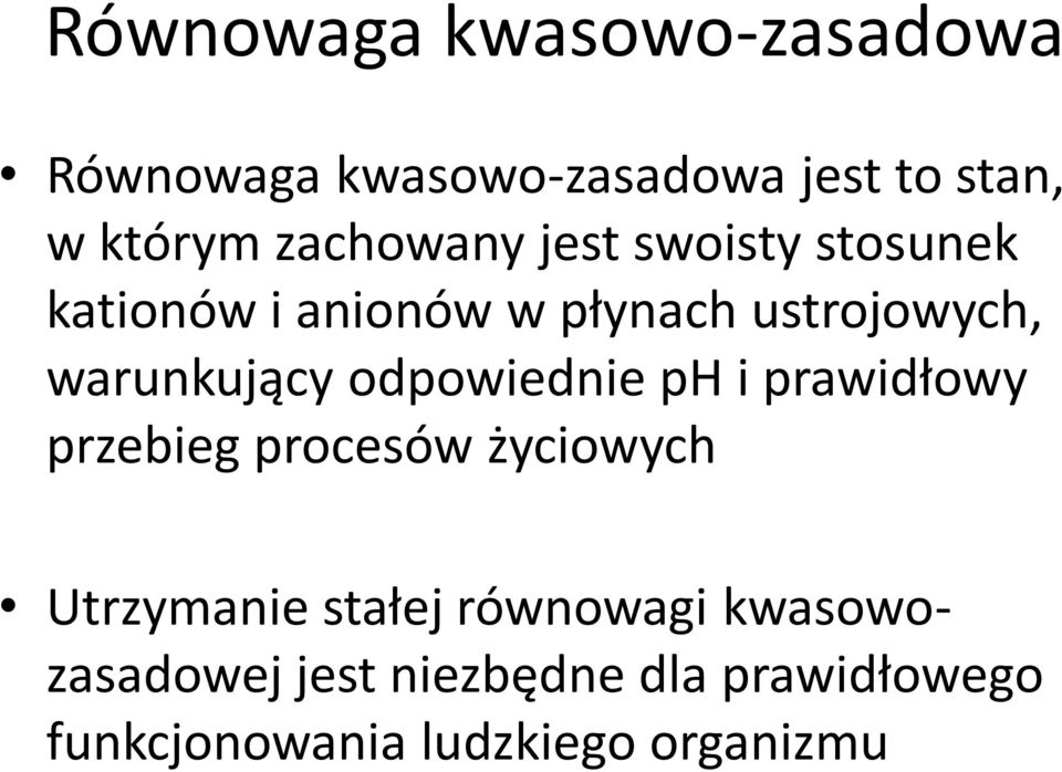 warunkujący odpowiednie ph i prawidłowy przebieg procesów życiowych Utrzymanie