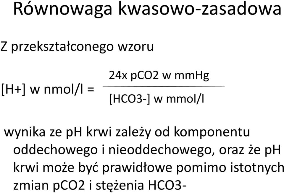 zależy od komponentu oddechowego i nieoddechowego, oraz że ph