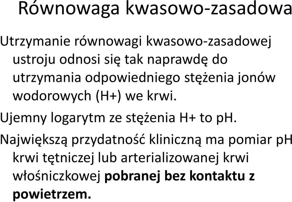 Ujemny logarytm ze stężenia H+ to ph.