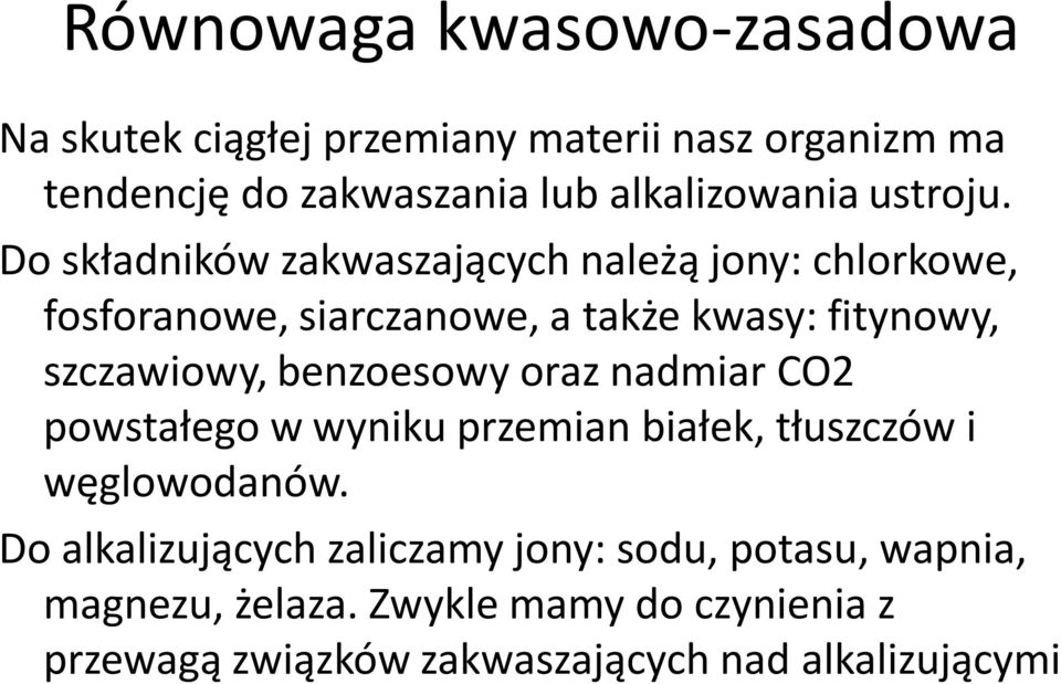 Do składników zakwaszających należą jony: chlorkowe, fosforanowe, siarczanowe, a także kwasy: fitynowy, szczawiowy,