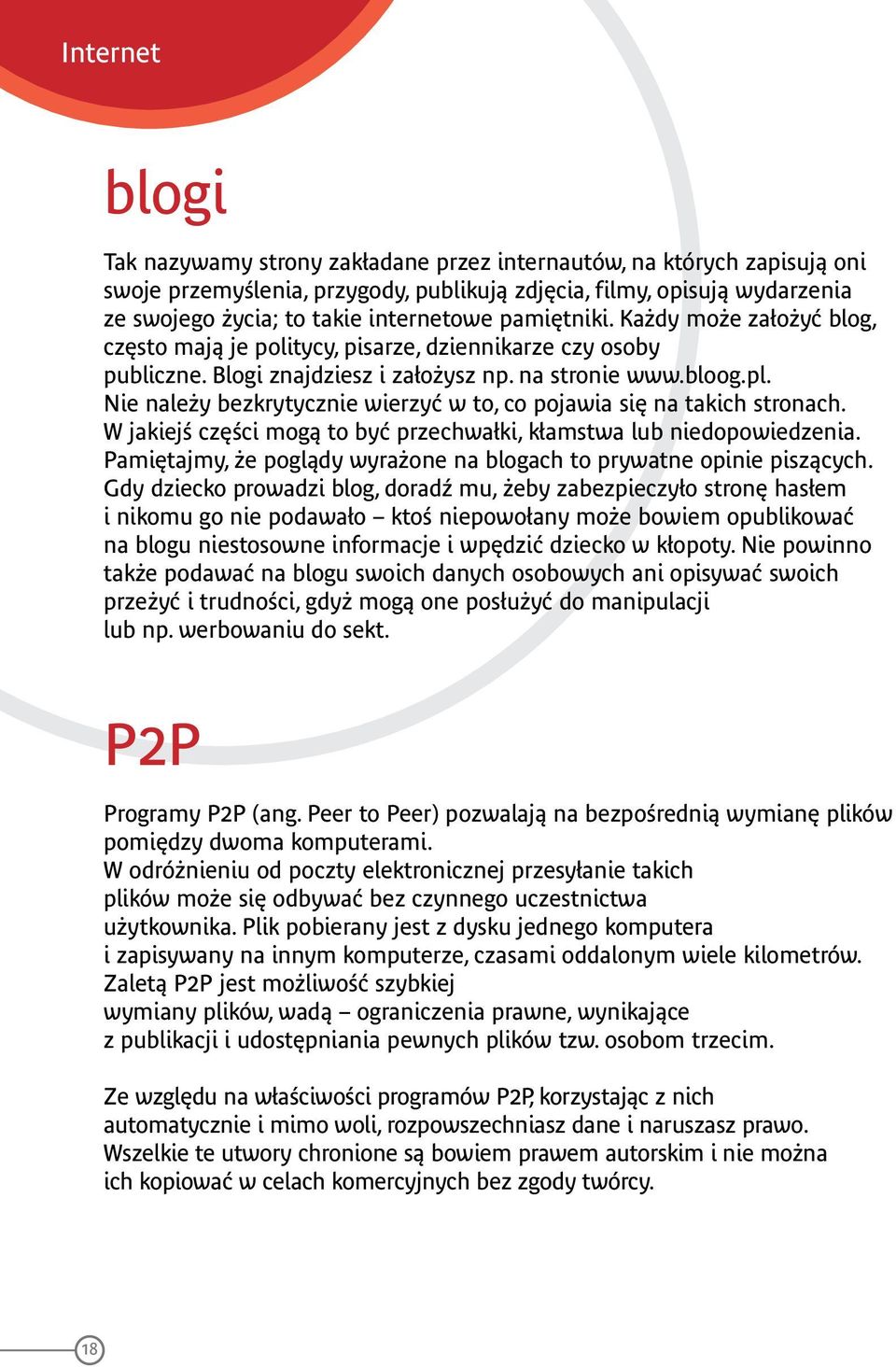 Nie należy bezkrytycznie wierzyć w to, co pojawia się na takich stronach. W jakiejś części mogą to być przechwałki, kłamstwa lub niedopowiedzenia.