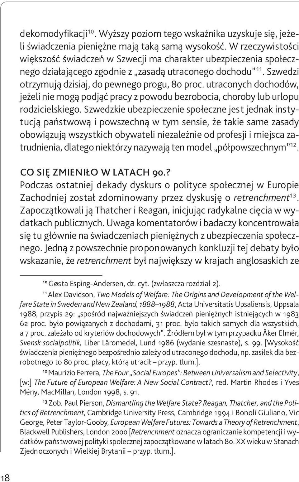 utraconych dochodów, jeżeli nie mogą podjąć pracy z powodu bezrobocia, choroby lub urlopu rodzicielskiego.