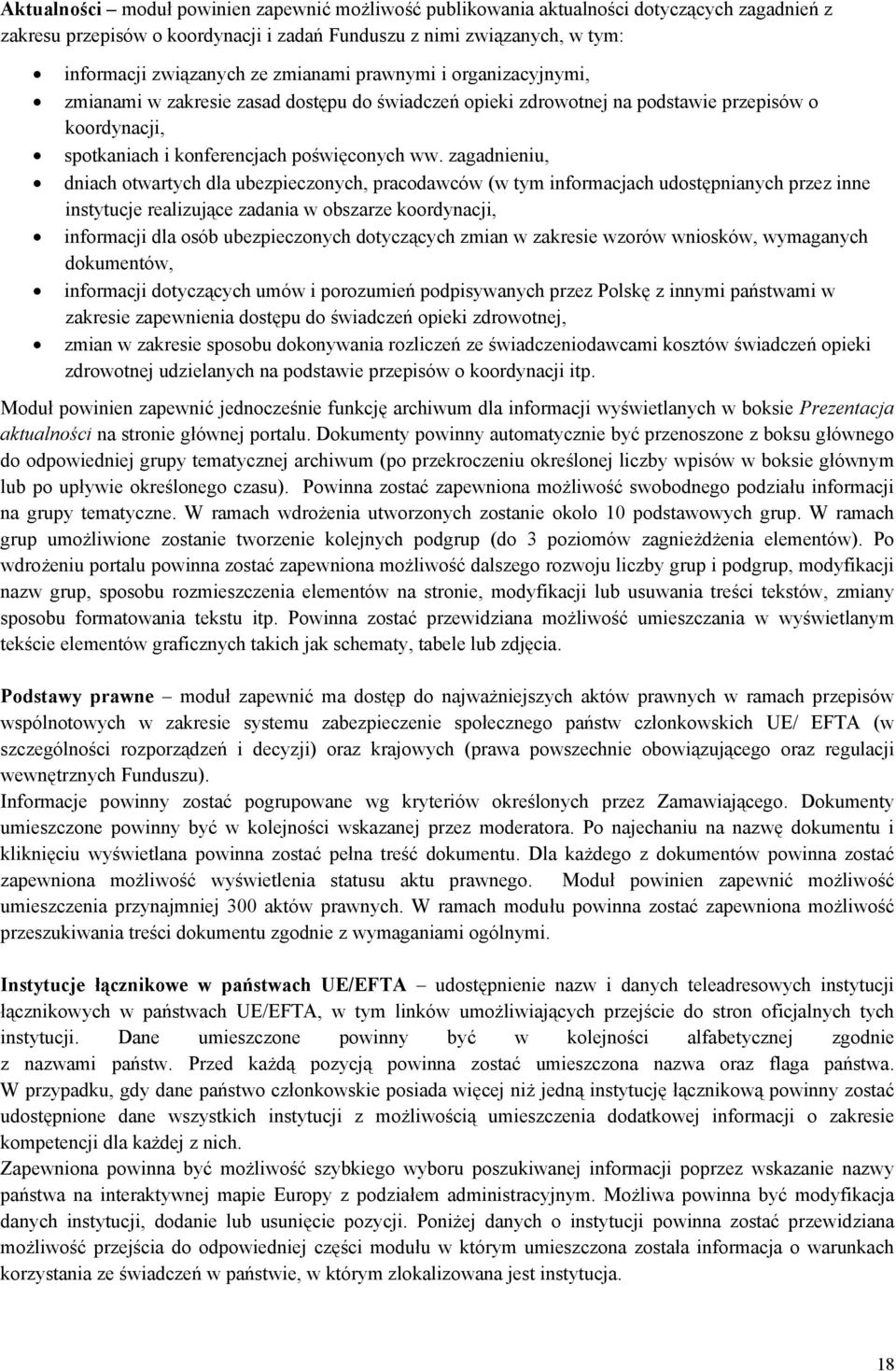 zagadnieniu, dniach otwartych dla ubezpieczonych, pracodawców (w tym informacjach udostępnianych przez inne instytucje realizujące zadania w obszarze koordynacji, informacji dla osób ubezpieczonych