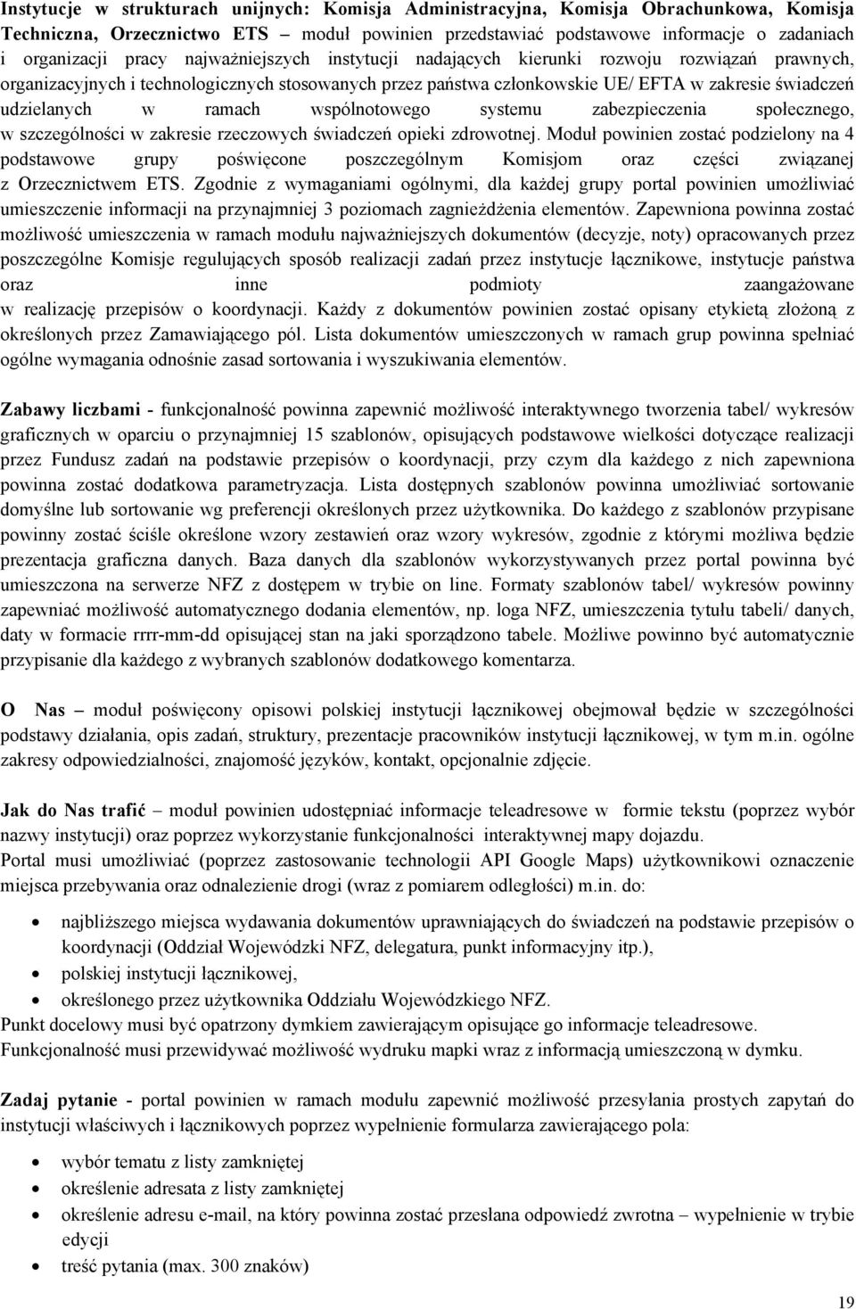 ramach wspólnotowego systemu zabezpieczenia społecznego, w szczególności w zakresie rzeczowych świadczeń opieki zdrowotnej.