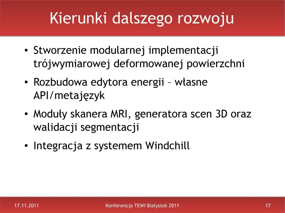 własne API/metajęzyk Moduły skanera MRI, generatora scen 3D oraz