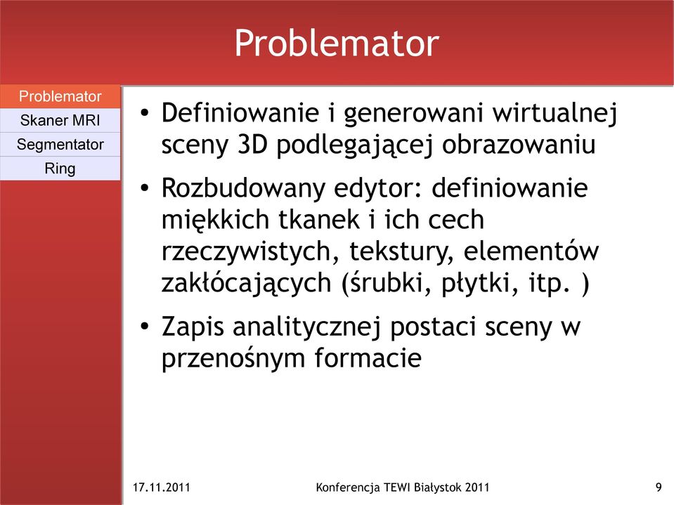 miękkich tkanek i ich cech rzeczywistych, tekstury, elementów zakłócających (śrubki,