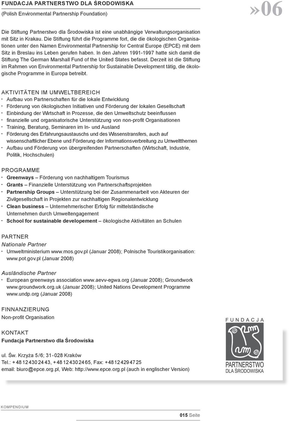 In den Jahren 1991-1997 hatte sich damit die Stiftung The German Marshall Fund of the United States befasst.