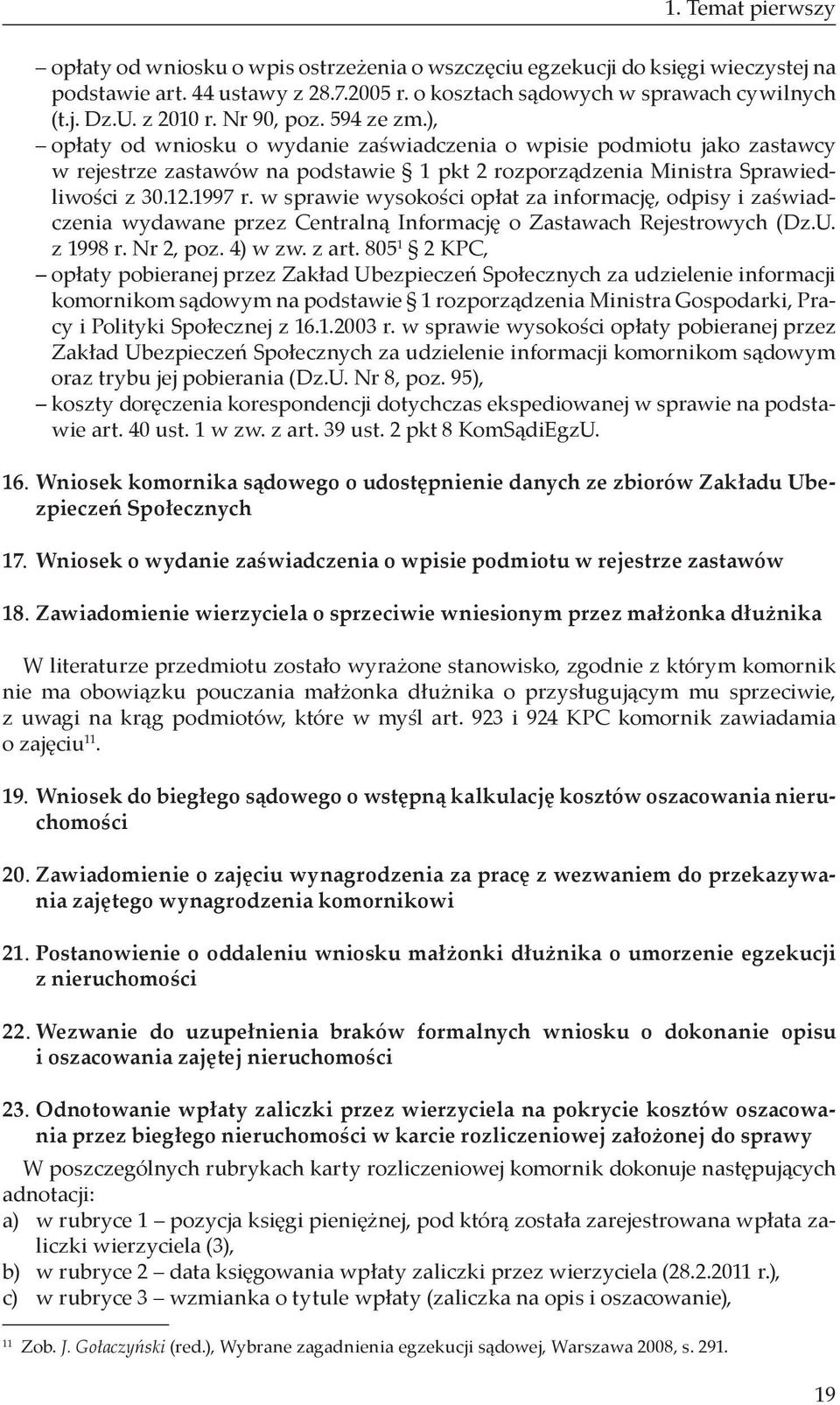 1997 r. w sprawie wysokości opłat za informację, odpisy i zaświadczenia wydawane przez Centralną Informację o Zastawach Rejestrowych (Dz.U. z 1998 r. Nr 2, poz. 4) w zw. z art.