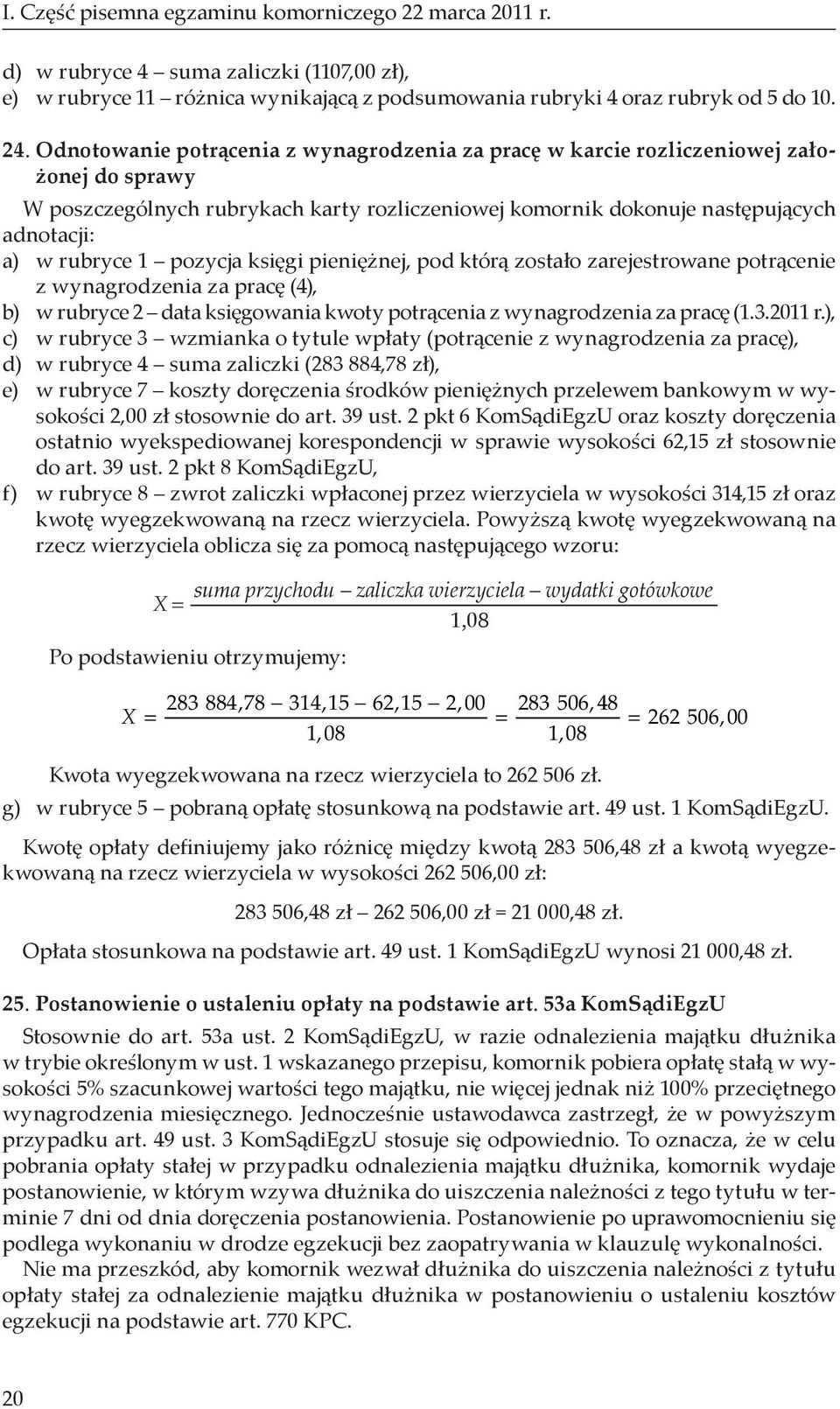 pozycja księgi pieniężnej, pod którą zostało zarejestrowane potrącenie z wynagrodzenia za pracę (4), b) w rubryce 2 data księgowania kwoty potrącenia z wynagrodzenia za pracę (1.3.2011 r.