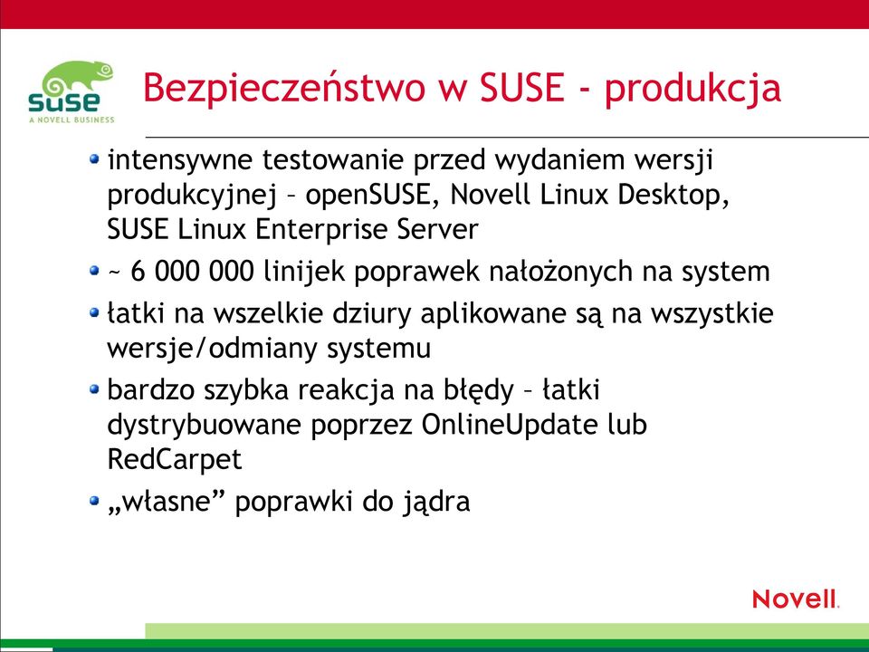 nałożonych na system łatki na wszelkie dziury aplikowane są na wszystkie wersje/odmiany systemu