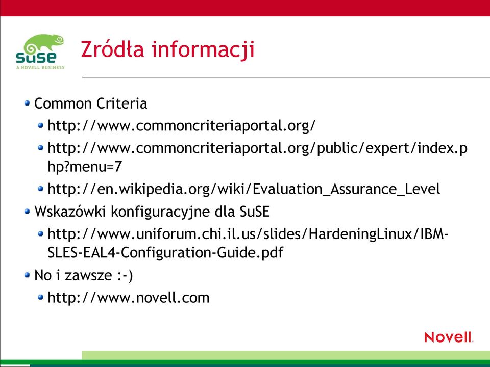 org/wiki/evaluation_assurance_level Wskazówki konfiguracyjne dla SuSE http://www.uniforum.