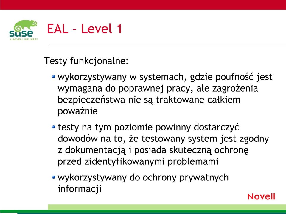 poziomie powinny dostarczyć dowodów na to, że testowany system jest zgodny z dokumentacją i