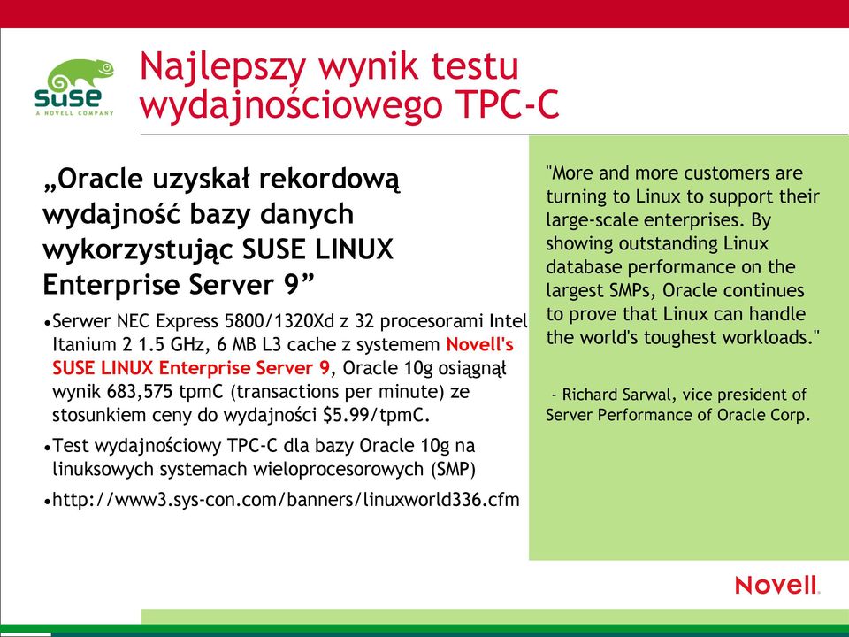 Test wydajnościowy TPC-C dla bazy Oracle 10g na linuksowych systemach wieloprocesorowych (SMP) http://www3.sys-con.com/banners/linuxworld336.