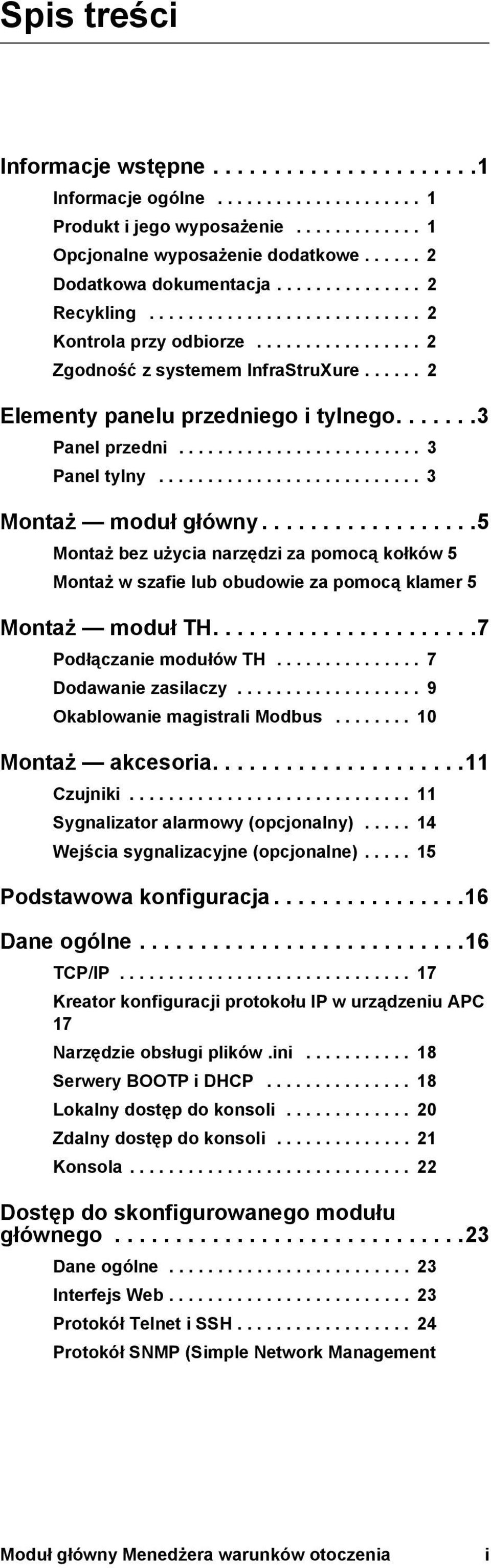 ........................ 3 Panel tylny........................... 3 Montaż moduł główny..................5 Montaż bez użycia narzędzi za pomocą kołków 5 Montaż w szafie lub obudowie za pomocą klamer 5 Montaż moduł TH.