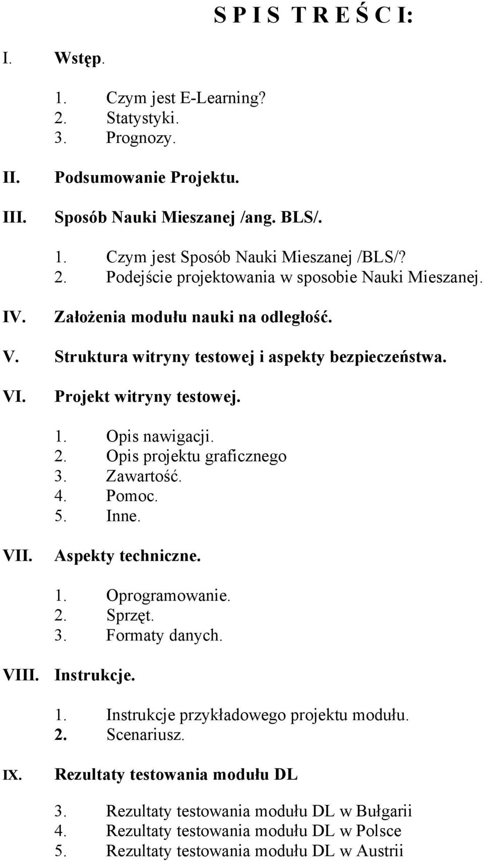 Strukt VI. Projekt witryny testowej. 1. Opis nawigacji. 2. Opis projektu graficznego 3.. 4. Pomoc. 5. Inne.