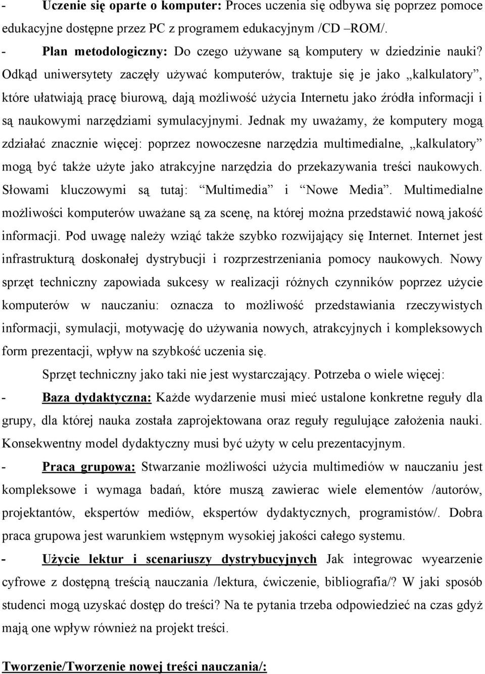 dydaktyczna: - Praca grupowa: w nauczaniu jest kompleksowe i wymaga ba elementów