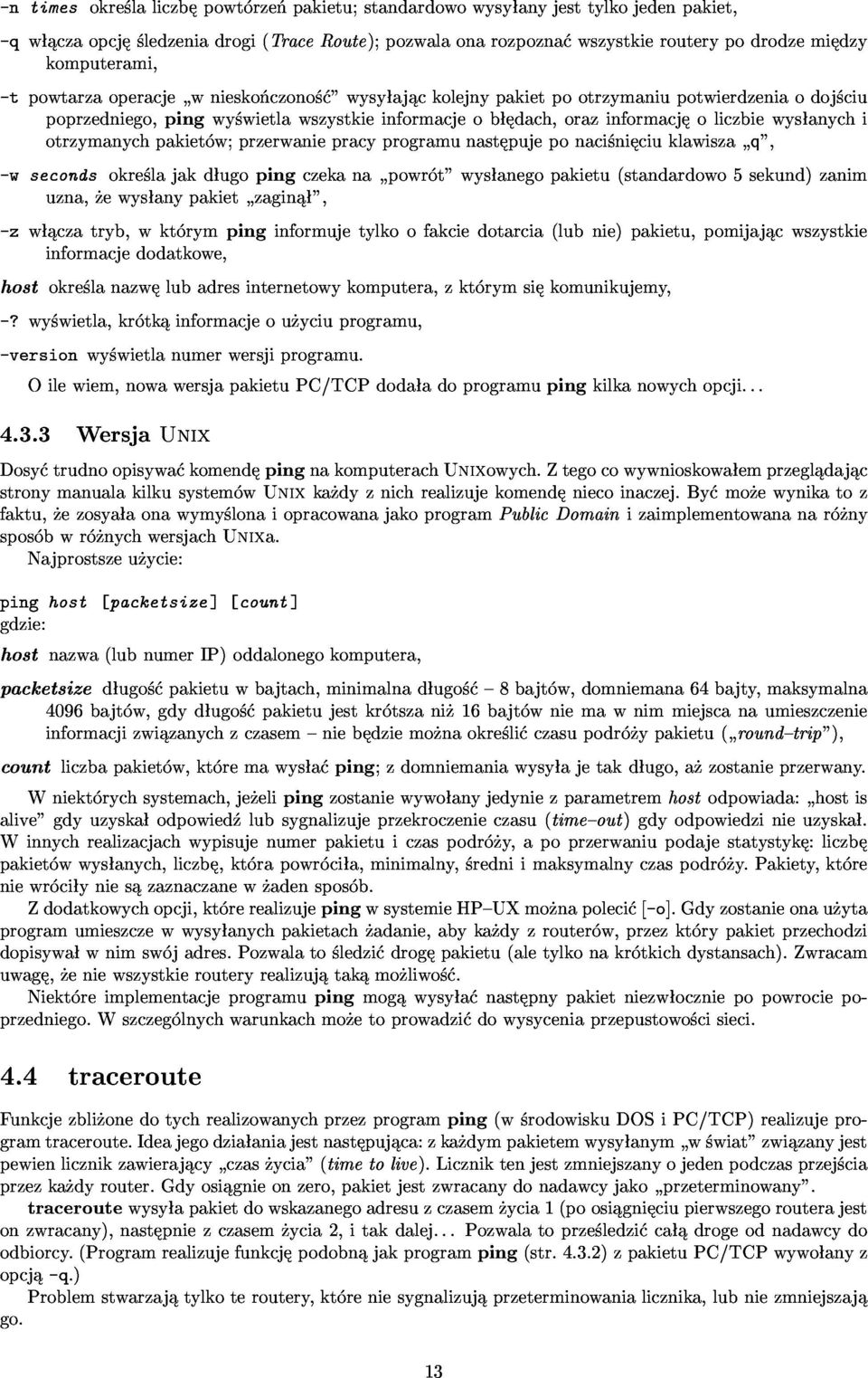 w;przerwaniepracyprogramunast pujeponaci ni ciuklawisza q", -wsecondsokre lajakd ugopingczekana powr t"wys anegopakietu(standardowo5sekund)zanim uzna, ewys anypakiet zagin ", -zw czatryb,wkt