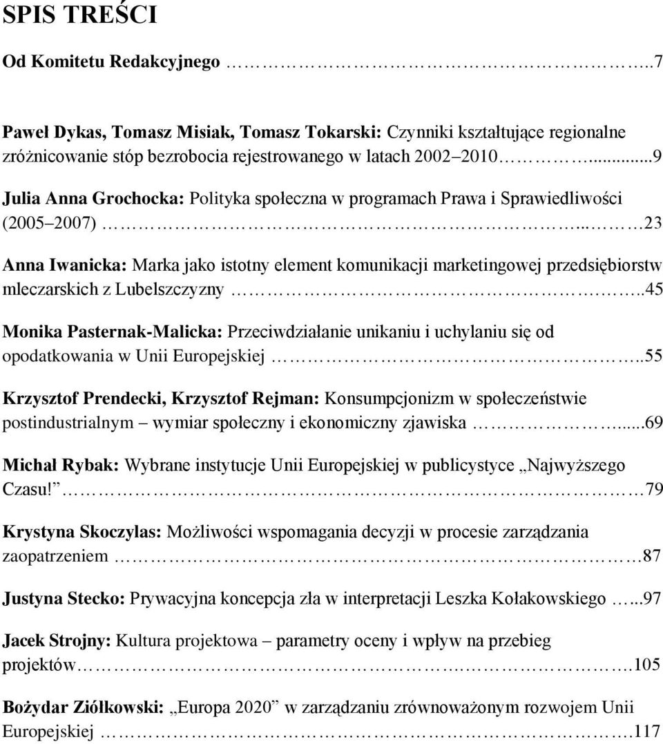 .. 23 Anna Iwanicka: Marka jako istotny element komunikacji marketingowej przedsiębiorstw mleczarskich z Lubelszczyzny.