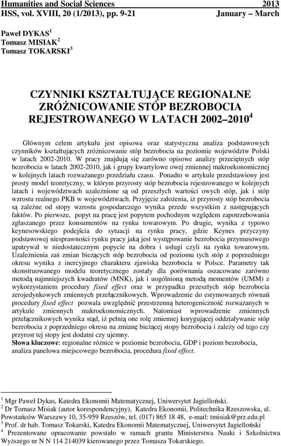 opisowa oraz statystyczna analiza podstawowych czynników kształtujących zróŝnicowanie stóp bezrobocia na poziomie województw Polski w latach 2002-2010.