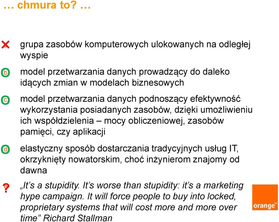 model przetwarzania danych podnoszący efektywność wykorzystania posiadanych zasobów, dzięki umożliwieniu ich współdzielenia mocy obliczeniowej, zasobów pamięci, czy