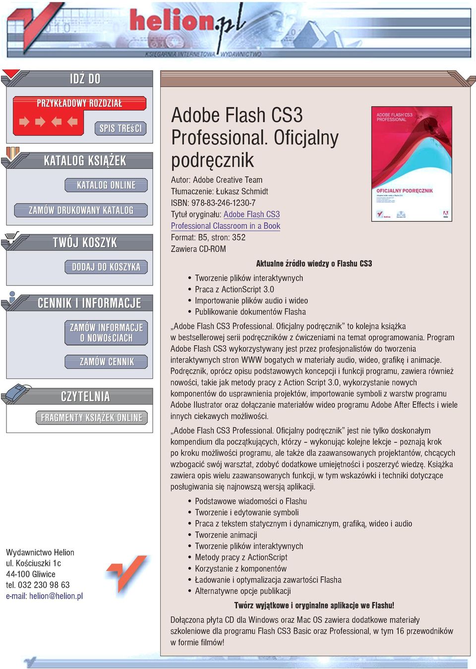 CD-ROM Aktualne Ÿród³o wiedzy o Flashu CS3 Tworzenie plików interaktywnych Praca z ActionScript 3.0 Importowanie plików audio i wideo Publikowanie dokumentów Flasha Adobe Flash CS3 Professional.