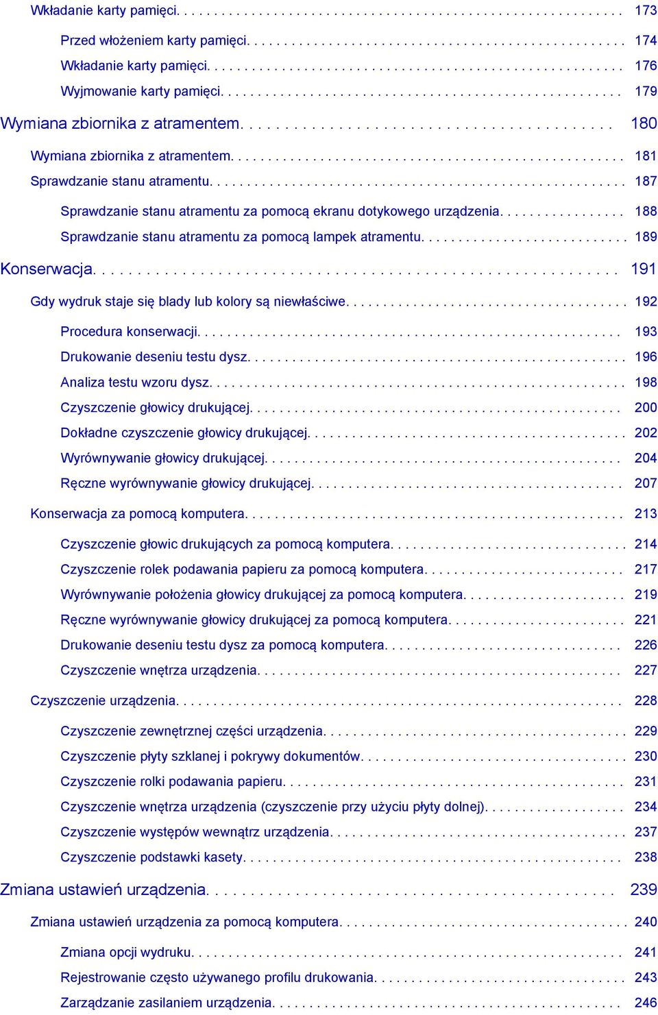 ......................................... 180 Wymiana zbiornika z atramentem..................................................... 181 Sprawdzanie stanu atramentu.