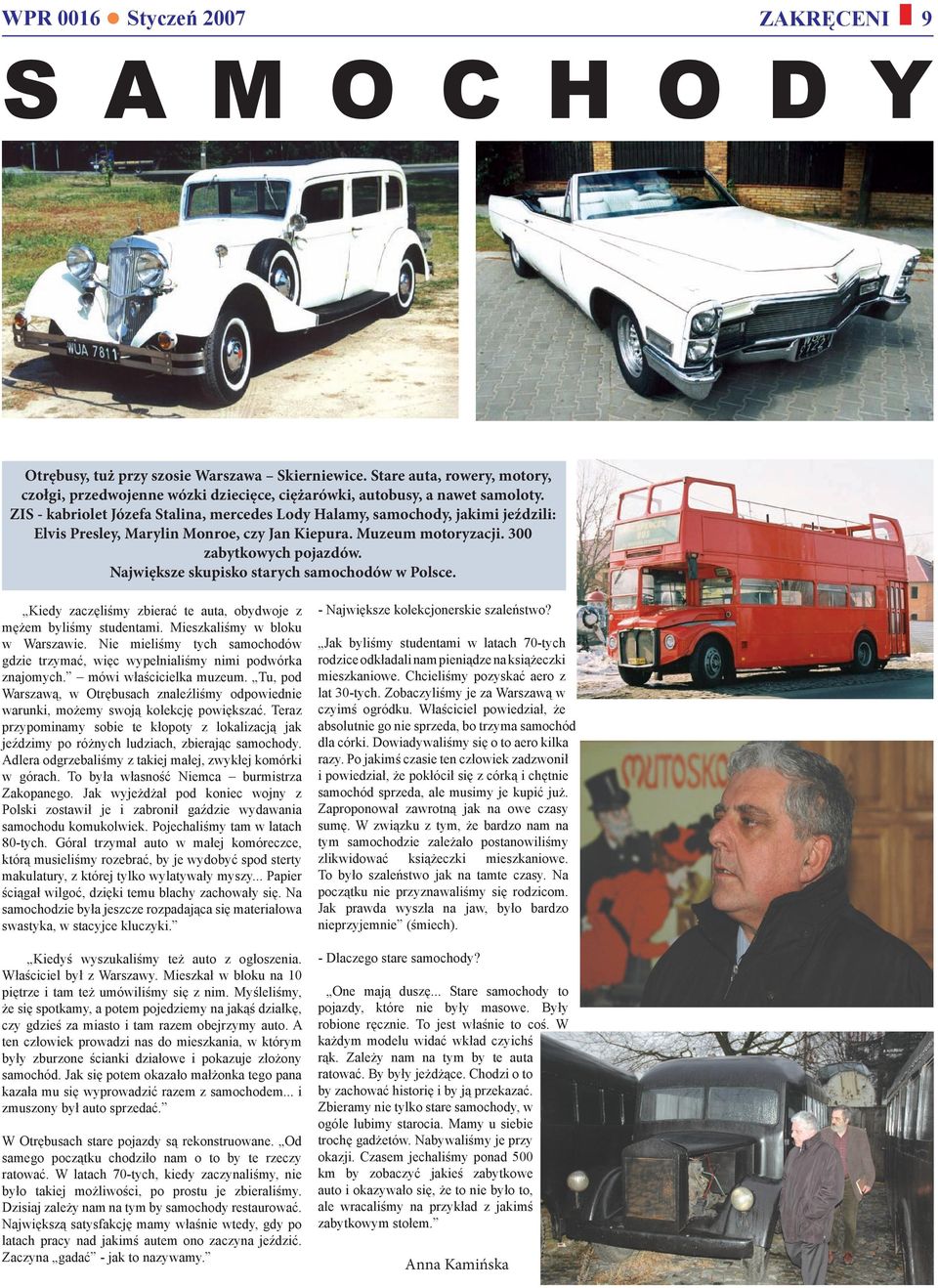 ZIS - kabriolet Józefa Stalina, mercedes Lody Halamy, samochody, jakimi jeździli: Elvis Presley, Marylin Monroe, czy Jan Kiepura. Muzeum motoryzacji. 300 zabytkowych pojazdów.