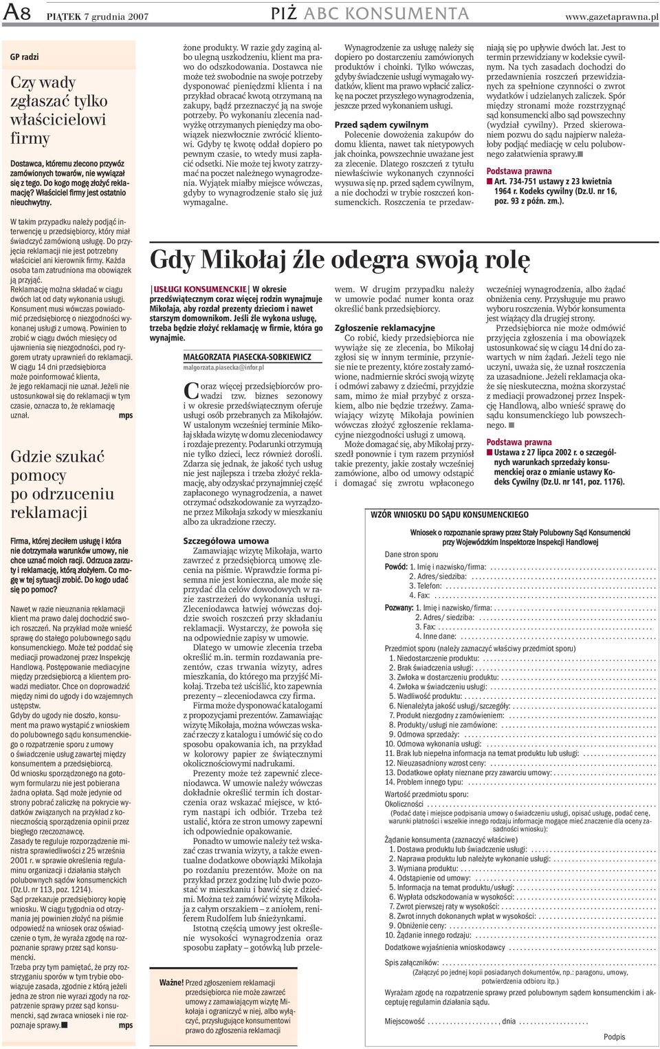 Dostawca nie może też swobodnie na swoje potrzeby dysponować pieniędzmi klienta i na przykład obracać kwotą otrzymaną na zakupy, bądź przeznaczyć ją na swoje potrzeby.