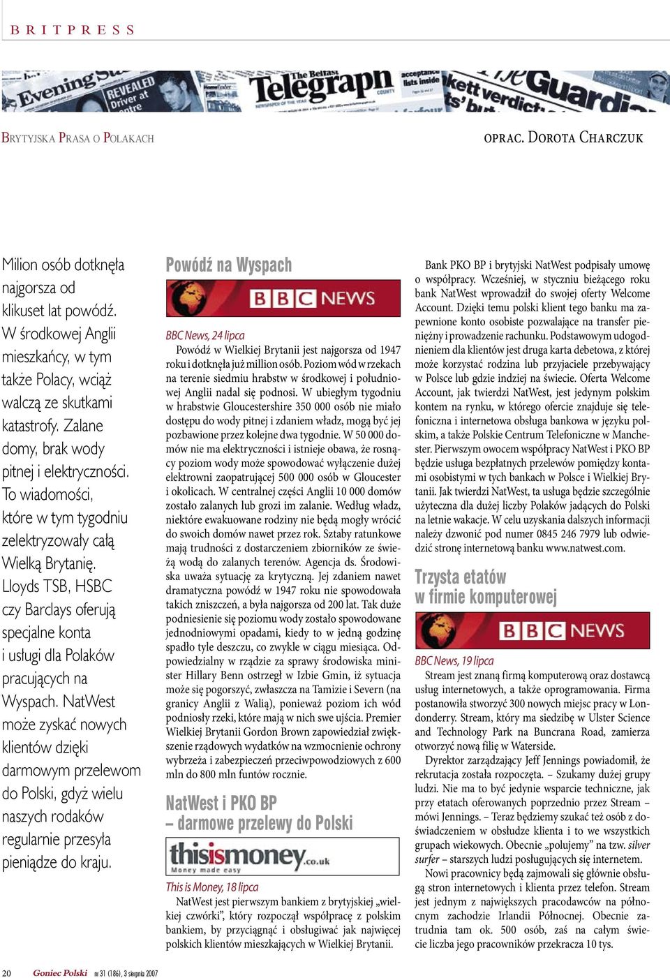 To wiadomości, które w tym tygodniu zelektryzowały całą Wielką Brytanię. Lloyds TSB, HSBC czy Barclays oferują specjalne konta i usługi dla Polaków pracujących na Wyspach.