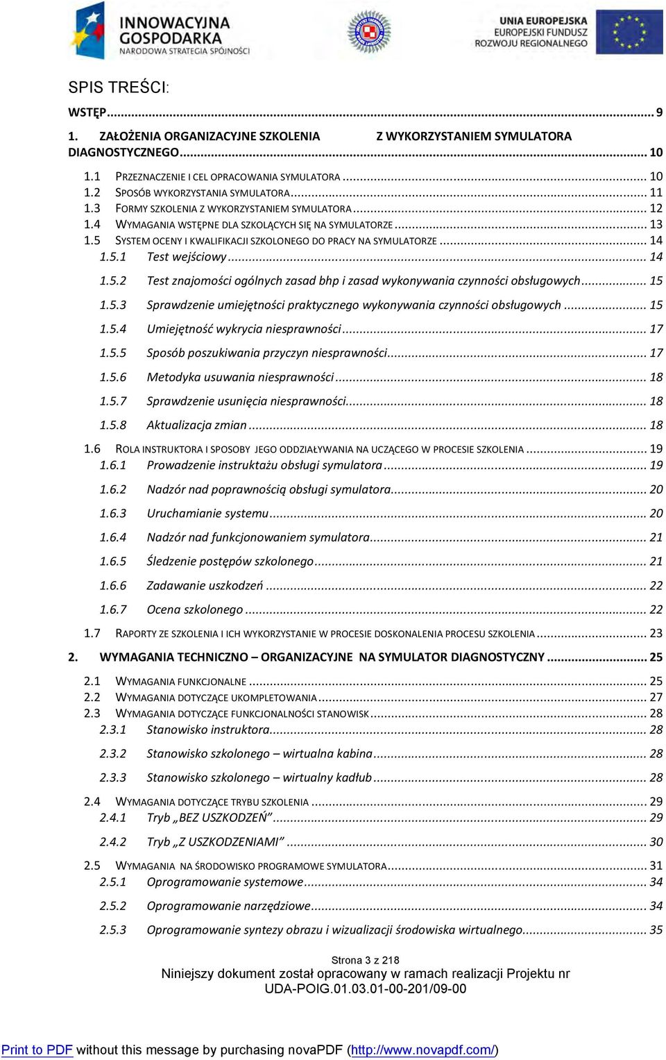 .. 14 1.5.2 Test znajomości ogólnych zasad bhp i zasad wykonywania czynności obsługowych... 15 1.5.3 Sprawdzenie umiejętności praktycznego wykonywania czynności obsługowych... 15 1.5.4 Umiejętność wykrycia niesprawności.