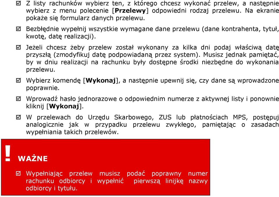 Jeżeli chcesz żeby przelew został wykonany za kilka dni podaj właściwą datę przyszłą (zmodyfikuj datę podpowiadaną przez system).